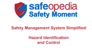Safety Moment Video – Safety Management System Simplified: Hazard Identification and Control